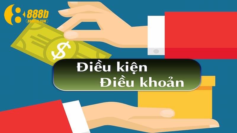 Đôi nét về mục điều khoản, điều kiện 888B