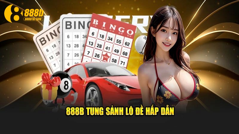 Tổng quan lô đề 888B