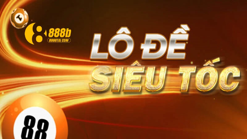 Đôi nét về Lô đề siêu tốc 888B