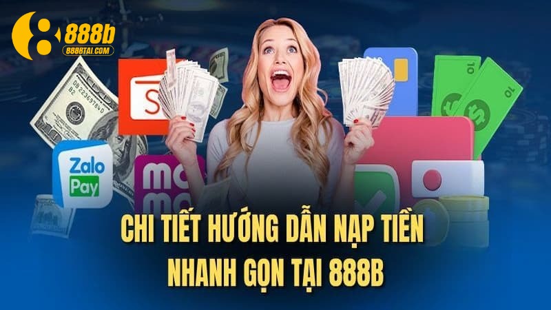 Hướng dẫn tân thủ cách nạp tiền 888B đơn giản