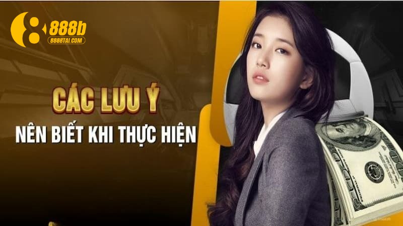 Những lưu ý cần thiết khi nạp tiền 888B